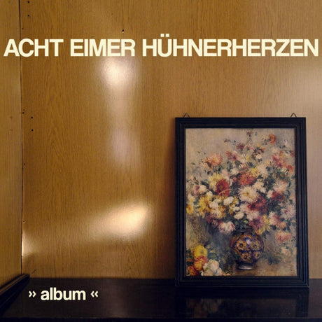 Acht Eimer Huhnerherzen - Album (LP) - Velvet Music