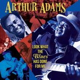 Arthur Adams - Look what the blues has done for me (CD) - Velvet Music
