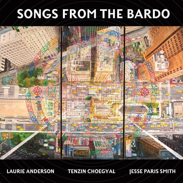 Jesse Paris Smith Laurie Anderson & Tenzin Choegyal - Songs from the bardo: illuminations on the tibetan book (LP) - Velvet Music