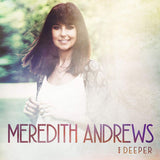 Meredith Andrews - Deeper (CD) - Velvet Music
