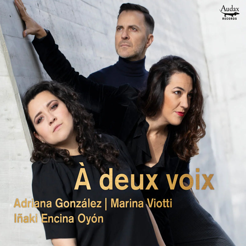 Adriana Gonzalez / Marina Viotti / Inaki Encina Oyon - A deux voix (CD) - Velvet Music