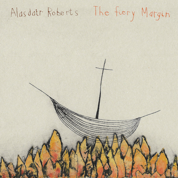 Alasdair Roberts - The fiery margin (LP)