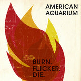 American Aquarium - Burn.flicker.die (LP) - Velvet Music