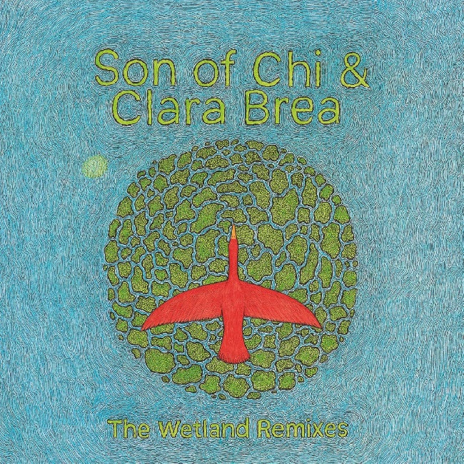 Son Of Chi & Clara Brea - Wetland remixes (LP)
