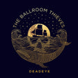 Ballroom Thieves - Deadeye (LP) - Velvet Music