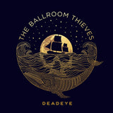 Ballroom Thieves - Deadeye (LP) - Velvet Music