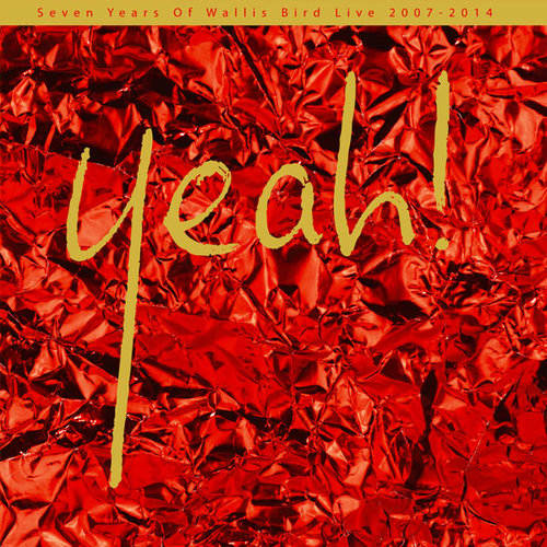 Wallis Bird - Yeah!: Seven Years Of Wallis Bird Live 2007-2014 (CD) - Velvet Music