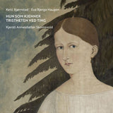 Ketil Bjornstad & Eva Bjerga Haugen - Hun som kjenner tristheten ved ting (CD) - Velvet Music