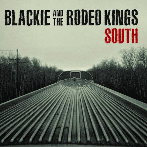 Blackie And The Rodeo Kings - South (LP) - Velvet Music