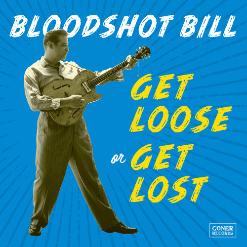 Bloodshot Bill - Get loose or get lost (CD) - Velvet Music