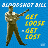 Bloodshot Bill - Get loose or get lost (CD) - Velvet Music