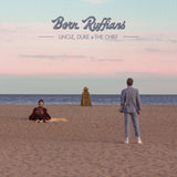 Born Ruffians - Uncle, duke & the chief (LP) - Velvet Music