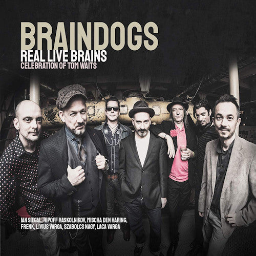 Braindogs - Real live brains: celebration of tom waits (CD) - Velvet Music