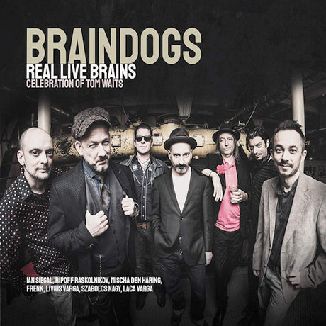 Braindogs - Real live brains: celebration of tom waits (CD) - Velvet Music