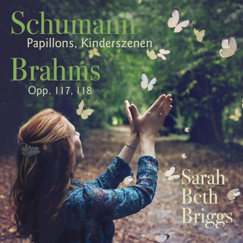 Sarah Beth Briggs - Schumann: Papillons, Kinderszenen / Brahms: Opp. 117, 118 (CD) - Velvet Music