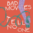 Bad Moves - Tell no one (LP) - Velvet Music