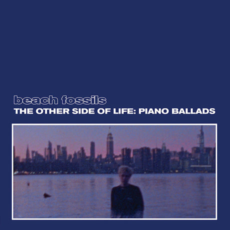 Beach Fossils - The other side of life: piano ballads (LP)