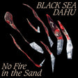 Black Sea Dahu - No fire in the sand (CD) - Velvet Music