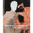 Bob Dylan - Bob dylan in nederland 1965-1984 / tom willems (boek/drukwerk)