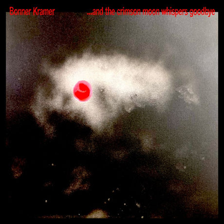 Bonner Kramer - ...and the crimson moon whispers goodbye (clear) (LP) - Velvet Music