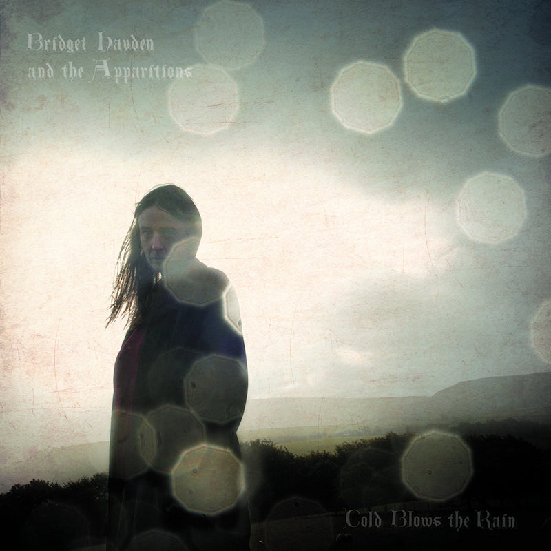 Bridget Hayden And The Apparitions - Cold blows the rain (LP)