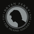 Bryan Ferry - The island singles 1973-1976 (7-inch single) - Velvet Music