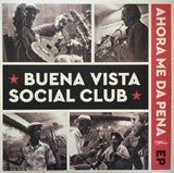 Buena Vista Social Club - Ahora Me Da Pena EP (LP) - Velvet Music