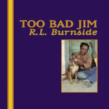 R.l. Burnside - Too bad jim (LP)