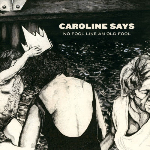 Caroline Says - There's no fool like an old fool (CD) - Velvet Music