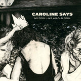 Caroline Says - There's no fool like an old fool (LP) - Velvet Music