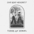Car Seat Headrest - Teens of denial (CD)