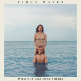 Circa Waves - What's it like over there? (LP) - Velvet Music
