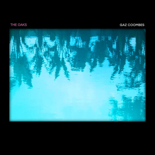 Gaz Coombes - The oaks (12-inch maxi-single)