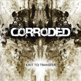 Corroded - Exit to transfer (LP)