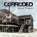 Corroded - State of disgrace (LP)