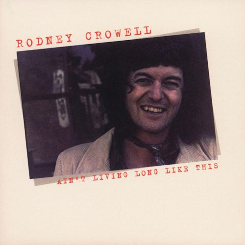 Rodney Crowell - Ain't living long like this/but what will the neighbours think/rodney crowell (CD) - Velvet Music