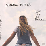 Chelsea Cutler - How to be human (LP)