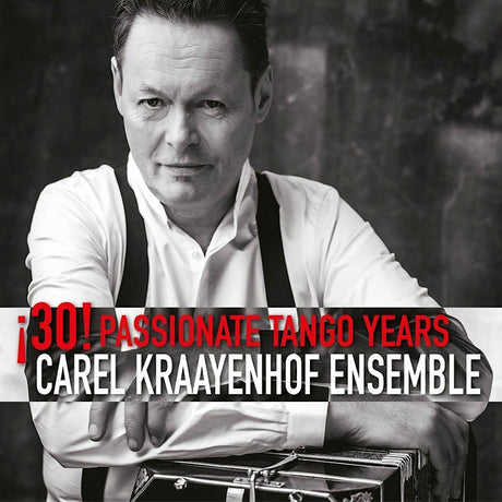 Carel Kraayenhof Ensemble - 30! passionate tango years (CD) - Velvet Music