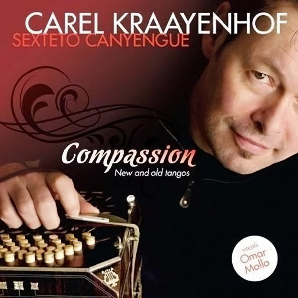 Carel Kraayenhof Sexteto Canyengue - Compassion: New And Old Tangos (CD) - Velvet Music