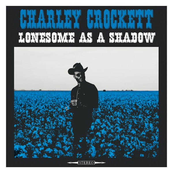 Charley Crockett - Lonesome as a shadow (LP)