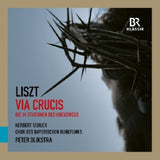 Chor Des Bayerischen Rundfunks - Herbert Schuch - Peter Dijkstra - Liszt: via crucis & cornelius: requiem (CD)
