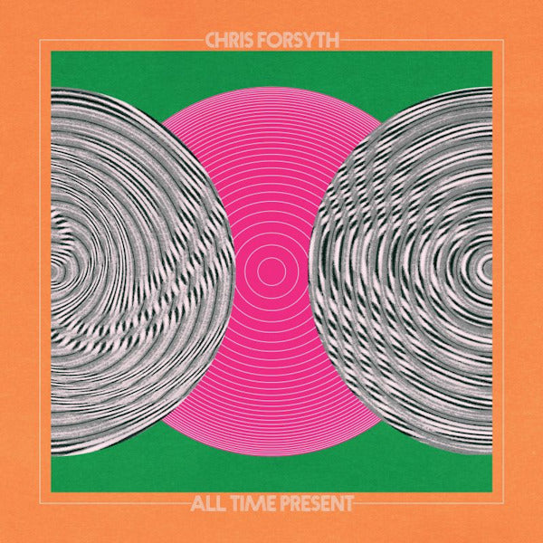 Chris Forsyth - All time present (CD) - Velvet Music