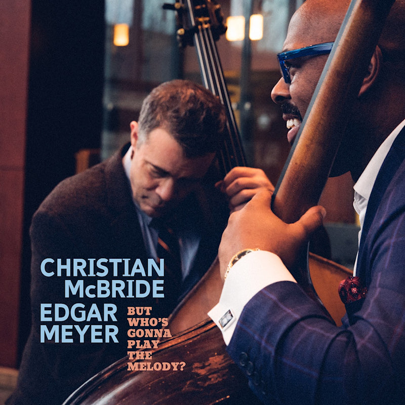 Christian McBride & Edgar Meyer - But who's gonna play the melody? (CD) - Velvet Music