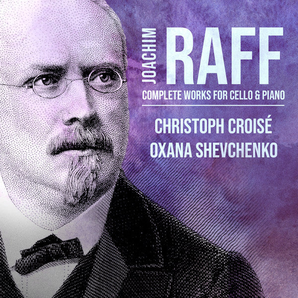Christoph Croise / Oxana Shevchenko - Joachim Raff: Complete Works For Cello & Piano (CD) - Velvet Music
