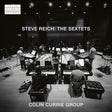 Colin Currie Group Colin Currie - Steve reich: the sextets (Super Audio CD) - Velvet Music