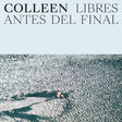 Colleen - Libres antes del final (CD) - Velvet Music