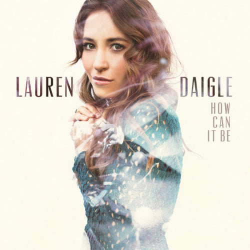 Lauren Daigle - How can it be (CD) - Velvet Music