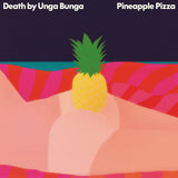 Death By Unga Bunga - Pineapple pizza (LP)