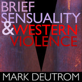 Mark Deutrom - Sensualité éphémère et violence western (CD)