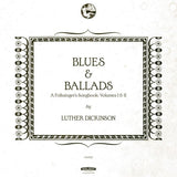 Luther Dickinson - Blues &amp; Ballads (a folksinger's songbook) vol. i &amp; ii (CD)